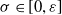 sigma element of left bracket 0 comma epsilon right bracket
