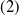 left parenthesis 2 right parenthesis