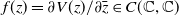 f left parenthesis z right parenthesis equals partial differential upper V left parenthesis z right parenthesis divided by partial differential z overbar element of upper C left parenthesis double struck upper C comma double struck upper C right parenthesis