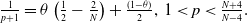 StartFraction 1 Over p plus 1 EndFraction equals theta left parenthesis one half minus StartFraction 2 Over upper N EndFraction right parenthesis plus StartFraction left parenthesis 1 minus theta right parenthesis Over 2 EndFraction comma 1 less than p less than StartFraction upper N plus 4 Over upper N minus 4 EndFraction period