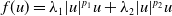 f left parenthesis u right parenthesis equals lamda 1 StartAbsoluteValue u EndAbsoluteValue Superscript p 1 Baseline u plus lamda 2 StartAbsoluteValue u EndAbsoluteValue Superscript p 2 Baseline u