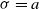 sigma equals a