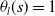 theta Subscript l Baseline left parenthesis s right parenthesis equals 1