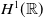 upper H Superscript 1 Baseline left parenthesis double struck upper R right parenthesis