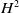 upper H squared