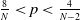 StartFraction 8 Over upper N EndFraction less than p less than StartFraction 4 Over upper N minus 2 EndFraction