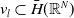 v Subscript l Baseline subset of ModifyingAbove upper H With bar left parenthesis double struck upper R Superscript upper N Baseline right parenthesis
