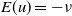 upper E left parenthesis u right parenthesis equals negative nu