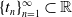 left brace t Subscript n Baseline right brace Subscript n equals 1 Superscript normal infinity Baseline subset of double struck upper R