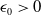 epsilon 0 greater than 0