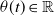 theta left parenthesis t right parenthesis element of double struck upper R