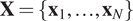 upper X equals x 1 ellipsis xN