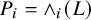 upper P Subscript i Baseline equals and Subscript i Baseline left parenthesis upper L right parenthesis