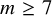 m greater than or equals 7