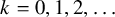 k equals 0 comma 1 comma 2 comma ellipsis