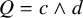 upper Q equals c and d