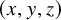 left parenthesis x comma y comma z right parenthesis