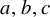a comma b comma c