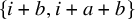 StartSet i plus b comma i plus a plus b EndSet