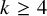 k greater than or equals 4