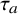 tau Subscript a