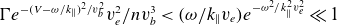 normal upper Gamma e Superscript minus left parenthesis upper V minus omega divided by k Super Subscript double vertical bar Superscript right parenthesis squared divided by v Super Subscript b Super Superscript 2 Baseline v Subscript e Superscript 2 Baseline divided by n v Subscript b Superscript 3 Baseline less than left parenthesis omega divided by k Subscript double vertical bar Baseline v Subscript e Baseline right parenthesis e Superscript minus omega squared divided by k Super Subscript double vertical bar Super Superscript 2 Superscript v Super Subscript e Super Superscript 2 Baseline much less than 1