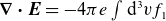 bold nabla bold dot bold italic upper E equals minus 4 pi e integral normal d cubed v f Baseline 1
