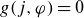 g left parenthesis j comma phi right parenthesis equals 0