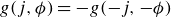 g left parenthesis j comma phi right parenthesis equals minus g left parenthesis negative j comma negative phi right parenthesis