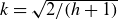 k equals StartRoot 2 divided by left parenthesis h plus 1 right parenthesis EndRoot