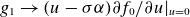 g 1 right arrow left parenthesis u minus sigma alpha right parenthesis partial differential f 0 divided by partial differential u vertical bar Subscript u equals 0 Baseline