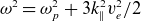 omega squared equals omega Subscript p Superscript 2 Baseline plus 3 k Subscript double vertical bar Superscript 2 Baseline v Subscript e Superscript 2 Baseline divided by 2