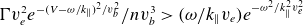 normal upper Gamma v Subscript e Superscript 2 Baseline e Superscript minus left parenthesis upper V minus omega divided by k Super Subscript double vertical bar Superscript right parenthesis squared divided by v Super Subscript b Super Superscript 2 Baseline divided by n v Subscript b Superscript 3 Baseline greater than left parenthesis omega divided by k Subscript double vertical bar Baseline v Subscript e Baseline right parenthesis e Superscript minus omega squared divided by k Super Subscript double vertical bar Super Superscript 2 Superscript v Super Subscript e Super Superscript 2