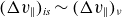 left parenthesis normal upper Delta v Subscript double vertical bar Baseline right parenthesis Subscript italic is Baseline tilde left parenthesis normal upper Delta v Subscript double vertical bar Baseline right parenthesis Subscript nu