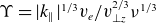 normal upper Upsilon equals StartAbsoluteValue k Subscript double vertical bar Baseline EndAbsoluteValue Superscript 1 divided by 3 Baseline v Subscript e Baseline divided by v Subscript up tack z Superscript 2 divided by 3 Baseline nu Superscript 1 divided by 3