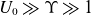 upper U 0 much greater than normal upper Upsilon much greater than 1