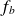 f Subscript b