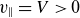 v Subscript double vertical bar Baseline equals upper V greater than 0