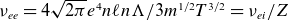 nu Subscript e e Baseline equals 4 StartRoot 2 pi EndRoot e Superscript 4 Baseline n script l n normal upper Lamda divided by 3 m Superscript 1 divided by 2 Baseline upper T Superscript 3 divided by 2 Baseline equals nu Subscript e i Baseline divided by upper Z