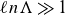script l n normal upper Lamda much greater than 1