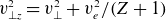 v Subscript up tack z Superscript 2 Baseline equals v Subscript up tack Superscript 2 Baseline plus v Subscript e Superscript 2 Baseline divided by left parenthesis upper Z plus 1 right parenthesis