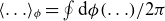 left angle bracket ellipsis right angle bracket Subscript phi Baseline equals contour integral normal d phi left parenthesis ellipsis right parenthesis divided by 2 pi