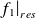 f 1 vertical bar Subscript r e s