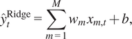 y hat tRidge equals sigma summation m equals 1 Mwmxm comma t plus b comma