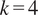 k equals 4