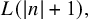 upper L left parenthesis StartAbsoluteValue n EndAbsoluteValue plus 1 right parenthesis comma
