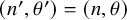 left parenthesis n prime comma theta Superscript prime Baseline right parenthesis equals left parenthesis n comma theta right parenthesis