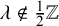 lamda not an element of one half double struck upper Z