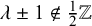lamda plus or minus 1 not an element of one half double struck upper Z
