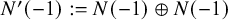 upper N prime left parenthesis negative 1 right parenthesis colon equals upper N left parenthesis negative 1 right parenthesis circled plus upper N left parenthesis negative 1 right parenthesis